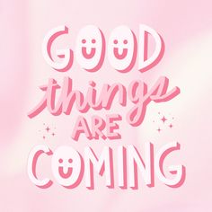 the words good things are coming on a pink background