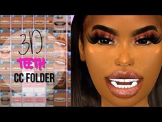 an image of a woman with makeup on her face and the words 30 teeth cc folder