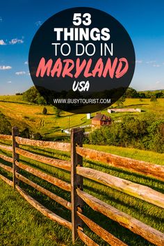 a wooden fence with the words 53 things to do in maryland usa