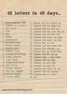 a piece of paper with writing on it that says, 40 letters in 40 days