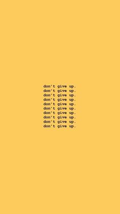 the words don't give up are written in black on a yellow background