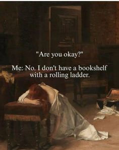 a woman laying on top of a chair next to a fire place with the caption, are you okay? me no i don't have a book shelf with a rolling ladder