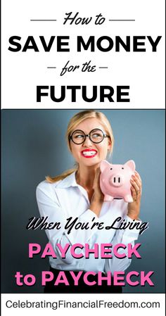 a woman holding a piggy bank with the words how to save money for the future when you're living paycheck to paycheck