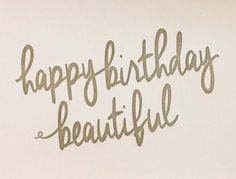 the words happy birthday beautiful are written in cursive writing on a white background