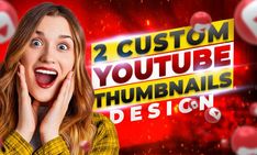 a woman with her mouth open and the words 2 custom youtubee thumbnails design