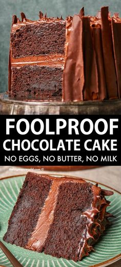 a slice of chocolate cake on a plate with the words fool proof chocolate cake no eggs, no butter, no milk