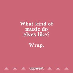 a pink background with the words what kind of music do elves like? wrap