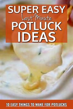 an image of a potluck recipe with the title super easy last minute potluck ideas