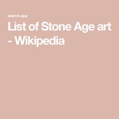 the words list of stone age art wikipediada on a pink background with white lettering