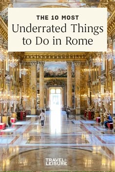 the top 10 most underrated things to do in rome