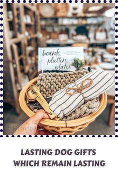 a basket filled with lots of different items and text overlaying the words, listing dog gifts which remain last