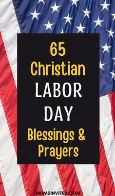 an american flag with the words 65 christian labor day blessing and prayer