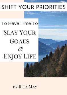 a book cover with the title shift your priorities to have time to slay your goals and enjoy life