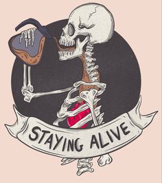 a skeleton holding a knife with the words staying alive on it