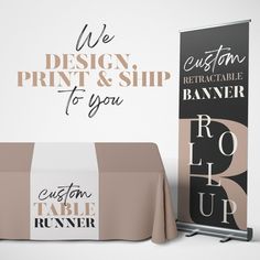 two roll up banners and a table runner with the words we design print & ship to you