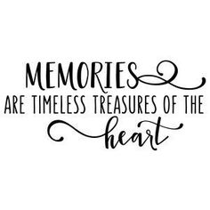 a black and white quote with the words memories are times treasures of the heart on it