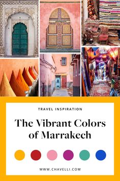 the vibrant colors of marrakeeh, morocco with text overlaying it