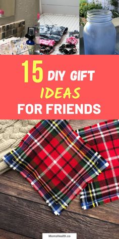 some plaid cloths on a table with text overlay that reads 15 diy gift ideas for friends