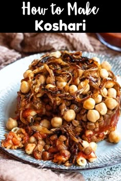 a plate with some food on it and the words how to make koshari