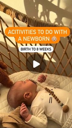 a baby laying on top of a bed next to a stuffed animal and text that reads activities to do with a newborn birth to 8 weeks