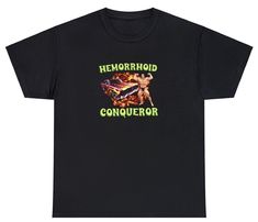 Hemorrhoid Conqueror T Shirt Funny Sarcastic Ironic Oddly Specific Meme Tee Oddly Specific Shirts, Specific Shirts, Oddly Specific, T Shirt Picture, Iron Shirt, Weird Shirts, Funny Sarcastic, Great Conversation Starters, Sense Of Humor