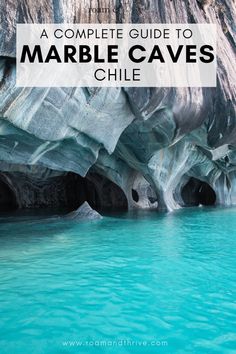 the blue water in marble caves with text overlay reading a complete guide to marble caves chile