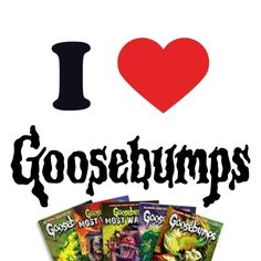 i love goosebumps with the title