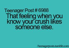 the text reads teenager post 698 that feeling when you know your crush likes someone else