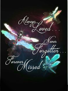 three dragonflies with the words always loved never forgotten missed