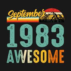 an old style t - shirt with the words,'september 1989 awesome'on it