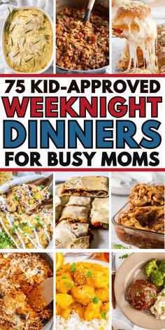 a collage of different dinner dishes with the words 75 kid - approved weeknight dinners for busy moms