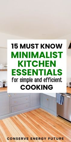 a kitchen with the words 15 must know minimalist kitchen essentials for simple and efficient cooking