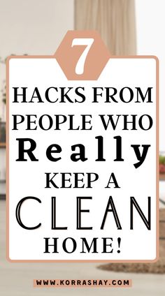 the words 7 hacks from people who really keep a clean home