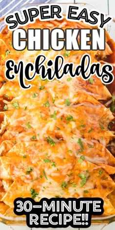 an easy chicken enchiladas recipe in a casserole dish