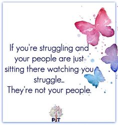 a quote with butterflies on it that says, if you're struggling and your people are just sitting there watching you struggle