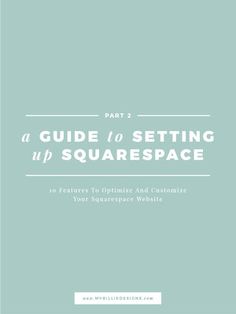 the guide to setting up squarespace on a blue background with text that reads, part 2