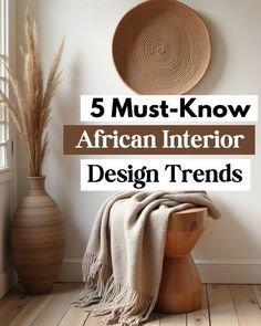 a wooden bench sitting in front of a wall with the words 5 must - know african interior design trends