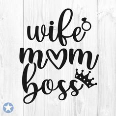 a black and white sign that says, wife mom boss with a crown on it