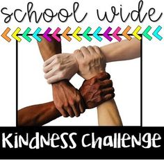 a group of hands holding each other with the words school wide kindness challenge