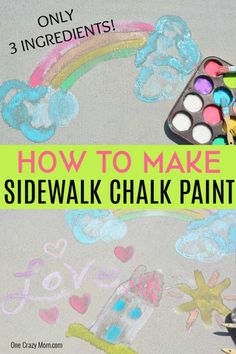 sidewalk chalk art with the words how to make sidewalk chalk paint in front of it