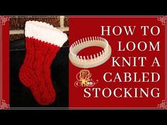 a red and white knitted stocking sitting next to a pair of scissors with the words how to loom knit a cabled