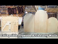 two unfinished pieces of wood sitting on top of each other in a room with the words how to collapsible plywood arch party walls