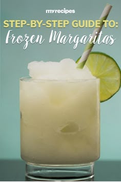 a frozen margarita in a glass with a lime slice on the rim and text that reads step - by - step guide to frozen margaritas