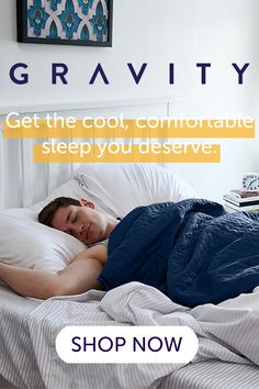 a man laying in bed with the caption gravity get the cool, comfortable sleep you deserves