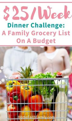 a grocery basket full of vegetables with the words $ 25 / week dinner challenge a family grocery list on a budget