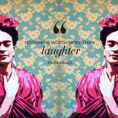 frida kahlo's quote about nothing is worth more than laughter, with an image of frida kahlo