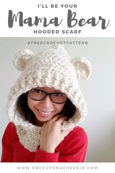 a woman wearing a crocheted bear hat with the text, i'll be your mama bear hooded scarf free crochet pattern