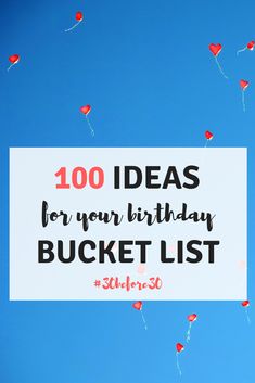 the words 100 ideas for your birthday bucket list