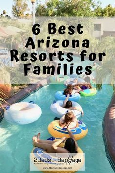 people are floating on inflatable rafts at the pool with text overlay that reads 6 best arizona resort for families