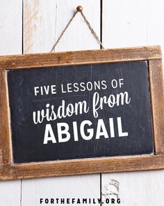 a sign that says five lessons of wisdom from abigail hanging on a wall